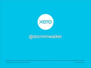 Craig Walker, Chief Technology Officer   www.xero.com
 