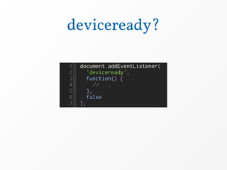 deviceready?
 