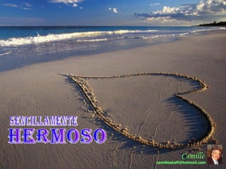 Sencillamente Hermoso Camille [email_address] 