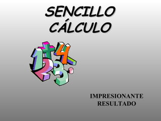 SENCILLO CÁLCULO IMPRESIONANTE RESULTADO 