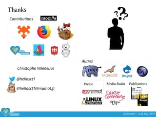 Amsterdam – Le 28 Sept. 2019
Thanks
Contributions
Autres
Presse Media Radio Publications
@hellosct1
@hellosct1@mamot.fr
Christophe Villeneuve
 