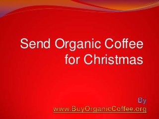 Send Organic Coffee
for Christmas

 