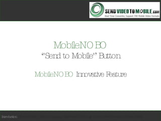MobileNOBO ‘&quot;Send to Mobile&quot;’ Button MobileNOBO  Innovative Feature Introduction   | Mobile Trends | Video Consuming | Innovative Technology | Source New Revenues | Future Trends 