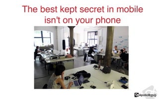 The best kept secret in mobile
isn't on your phone
 