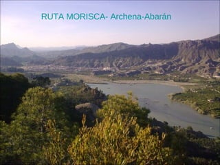 RUTA MORISCA- Archena-Abarán 