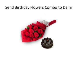Send Birthday Flowers Combo to Delhi
 