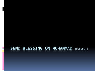 SEND BLESSING ON Muhammad (P.b.u.h) 