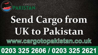 Send Cargo from
UK to Pakistan
 