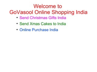 Welcome to  GoVasool Online Shopping India ,[object Object],[object Object],[object Object]