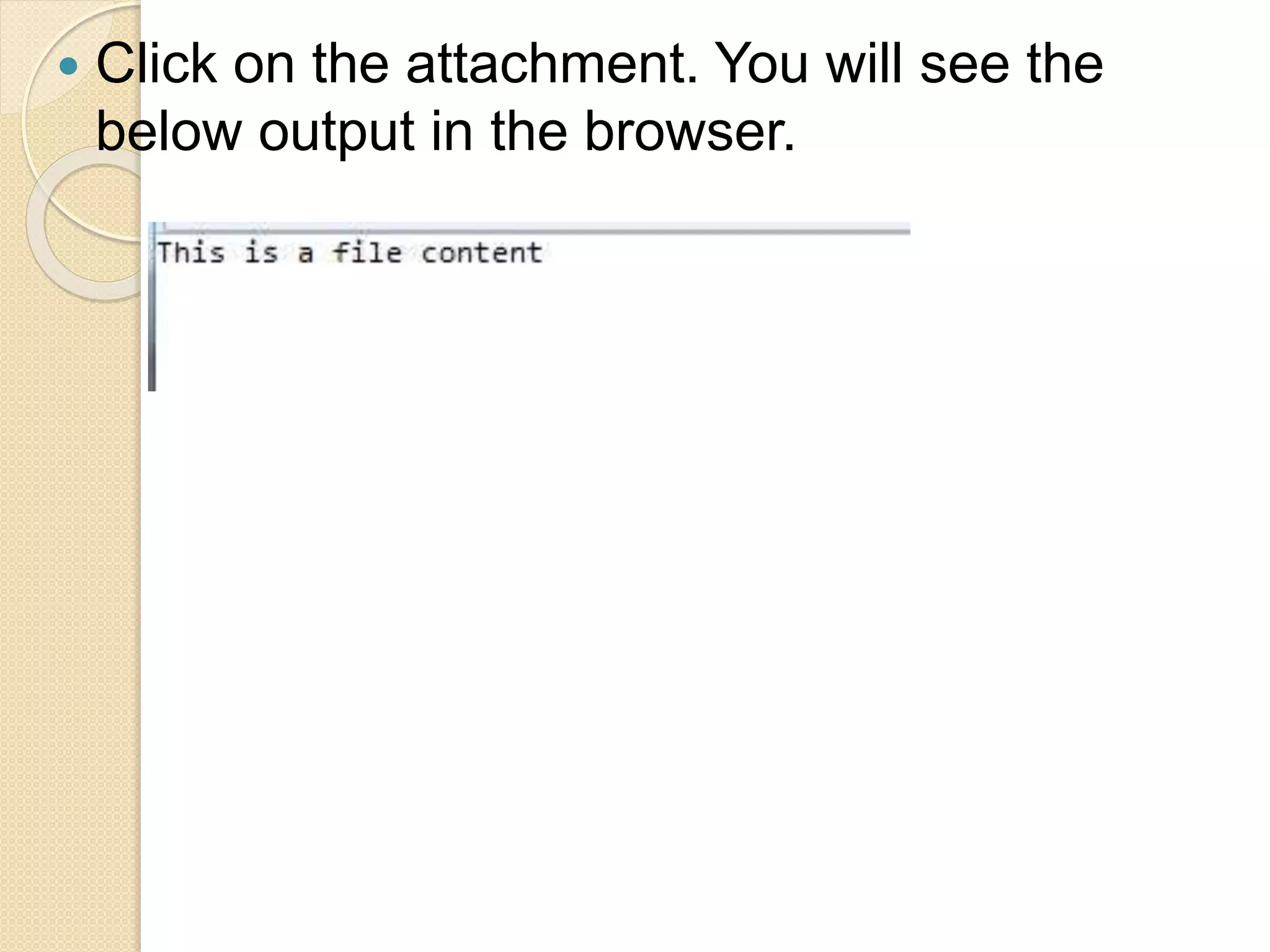  Click on the attachment. You will see the
below output in the browser.
 