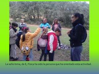 La seño Inma, de E, Física ha sido la persona que ha orientado esta actividad.
 