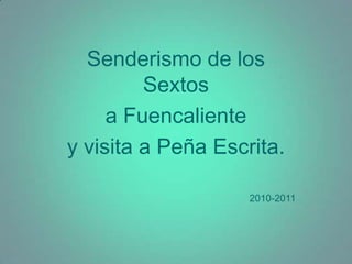 Senderismo de los Sextos  a Fuencaliente y visita a Peña Escrita. 2010-2011 