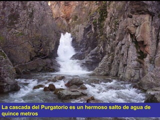 La cascada del Purgatorio es un hermoso salto de agua de quince metros  