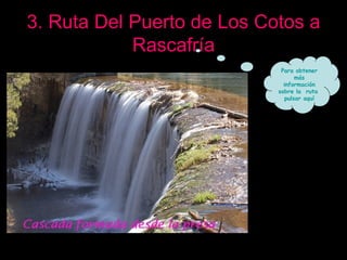 3. Ruta Del Puerto de Los Cotos a Rascafría Para obtener más información sobre la  ruta  pulsar aquí 