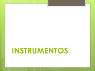 INSTRUMENTOS
 