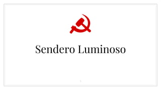 Sendero Luminoso
3
 