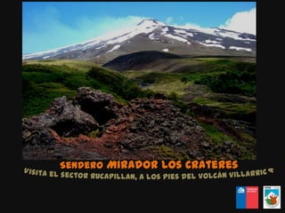 Sendero Mirador Los Cráteres Visita el sector Rucapillan, A los pies del Volcán Villarrica 