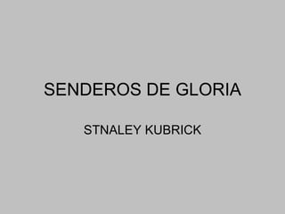 SENDEROS DE GLORIA STNALEY KUBRICK 