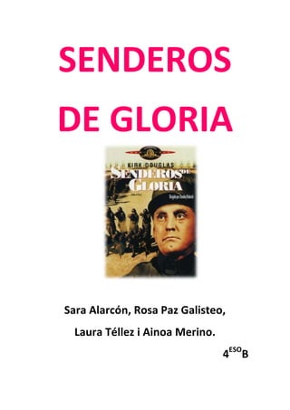 SENDEROS
DE GLORIA
Sara Alarcón, Rosa Paz Galisteo,
Laura Téllez i Ainoa Merino.
4ESO
B
 