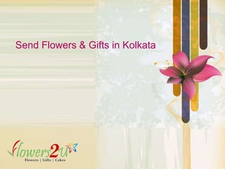 Send Flowers & Gifts in Kolkata
 