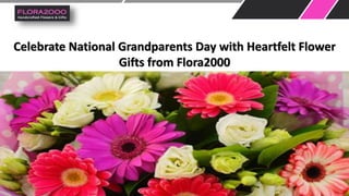 Celebrate National Grandparents Day with Heartfelt Flower
Gifts from Flora2000
 