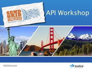API Workshop




#SGDelivered
 