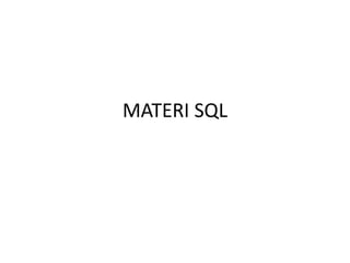 MATERI SQL
 