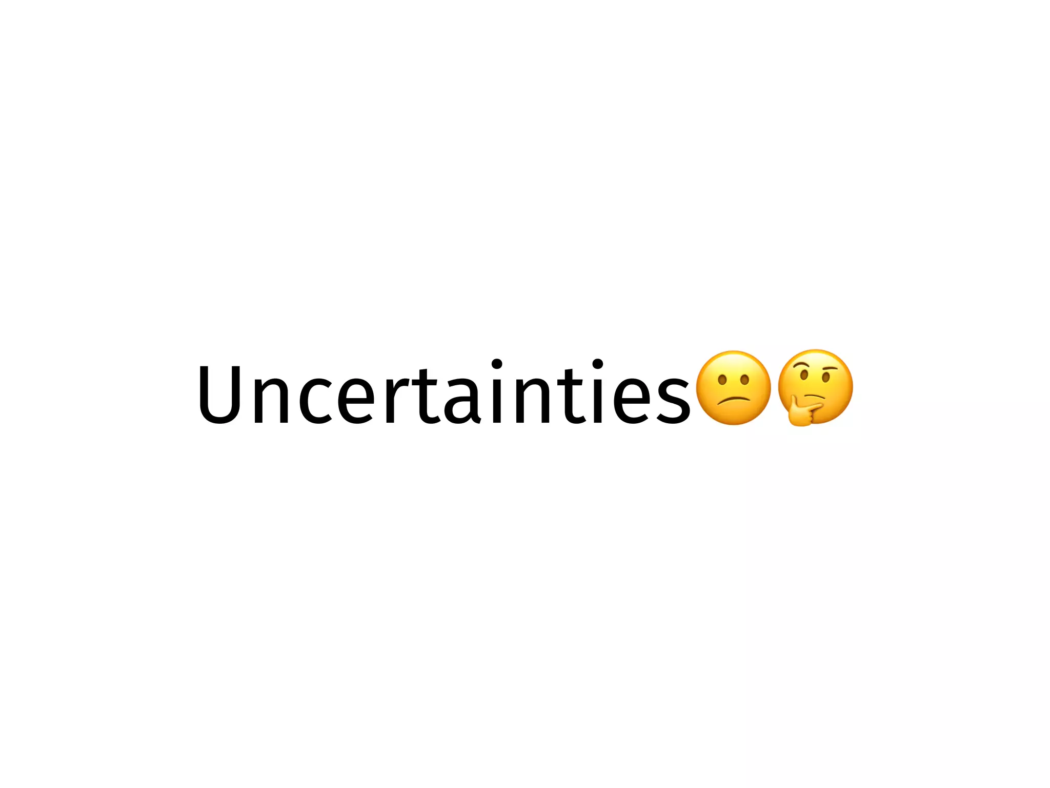Uncertainties😕🤔
 