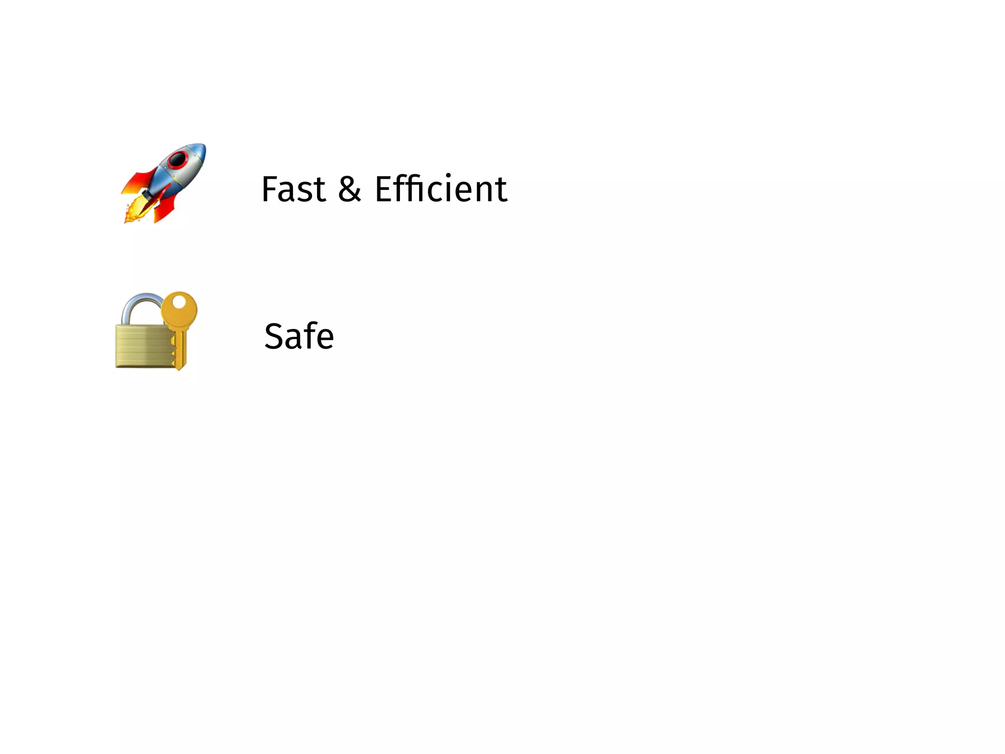 🚀 Fast & Efﬁcient
🔐 Safe
 