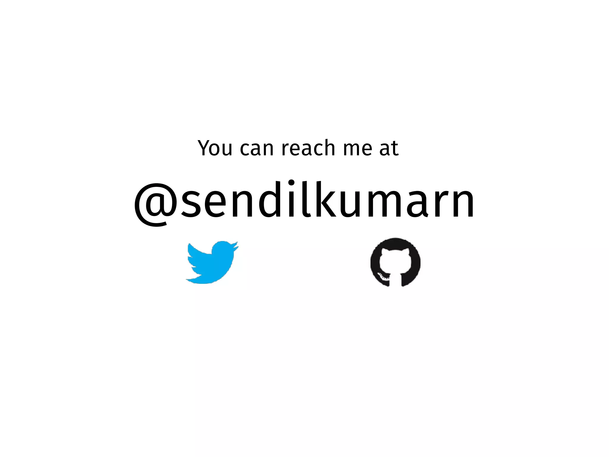 @sendilkumarn
You can reach me at
 