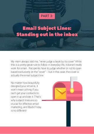 Email Subject Lines:
Standing out in the inbox
My mom always told me, “never judge a book by its cover.” While
this is a p...