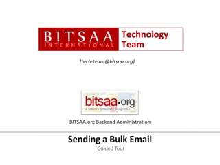(tech-team@bitsaa.org) BITSAA.org Backend Administration Sending a Bulk Email Guided Tour 