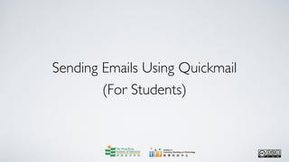 Sending Emails Using Quickmail
        (For Students)
 