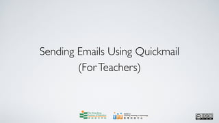 Sending Emails Using Quickmail
        (For Teachers)
 