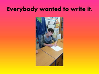 Everybody wanted to write it. 
 