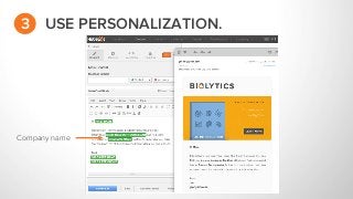 Sales rep info
3 USE PERSONALIZATION.
 