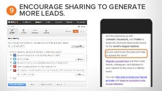 ENCOURAGE SHARING TO GENERATE
MORE LEADS.9
 