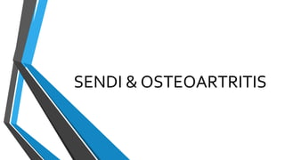 SENDI & OSTEOARTRITIS
 