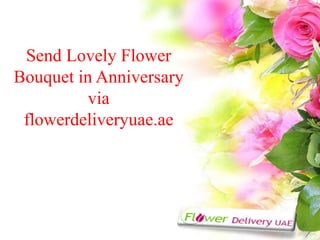 Send Lovely Flower
Bouquet in Anniversary
via
flowerdeliveryuae.ae
 