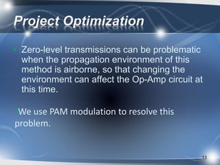 Project Optimization
• Zero-level transmissions can be problematic
when the propagation environment of this
method is airb...