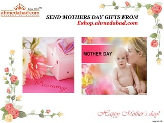 SEND MOTHERS DAY GIFTS FROM Eshop.ahmedabad.com 