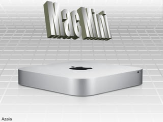 Mac Mini Azala 