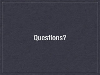 Questions?
 