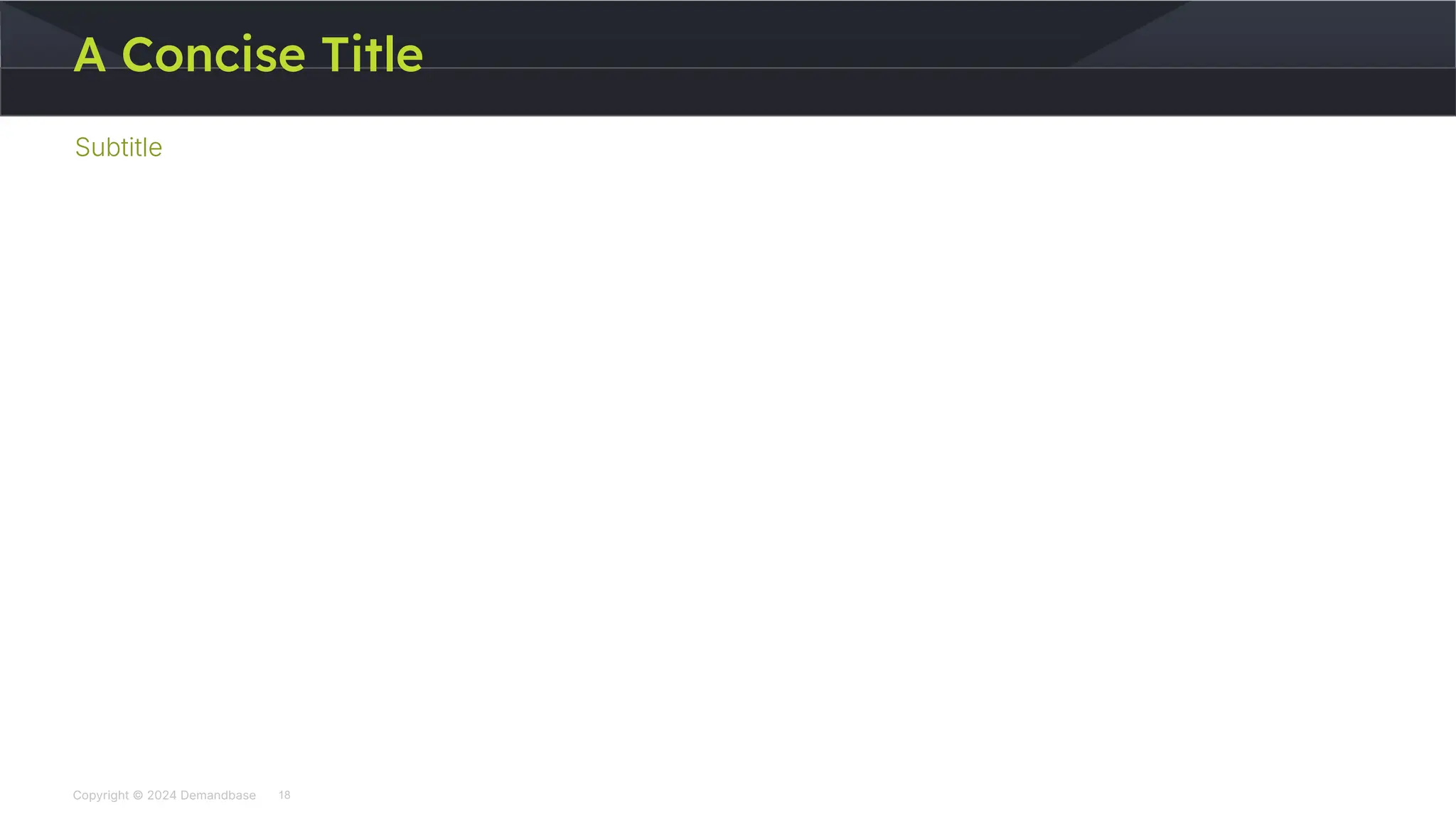 Copyright © 2024 Demandbase
Subtitle
A Concise Title
Subtitle
18
 