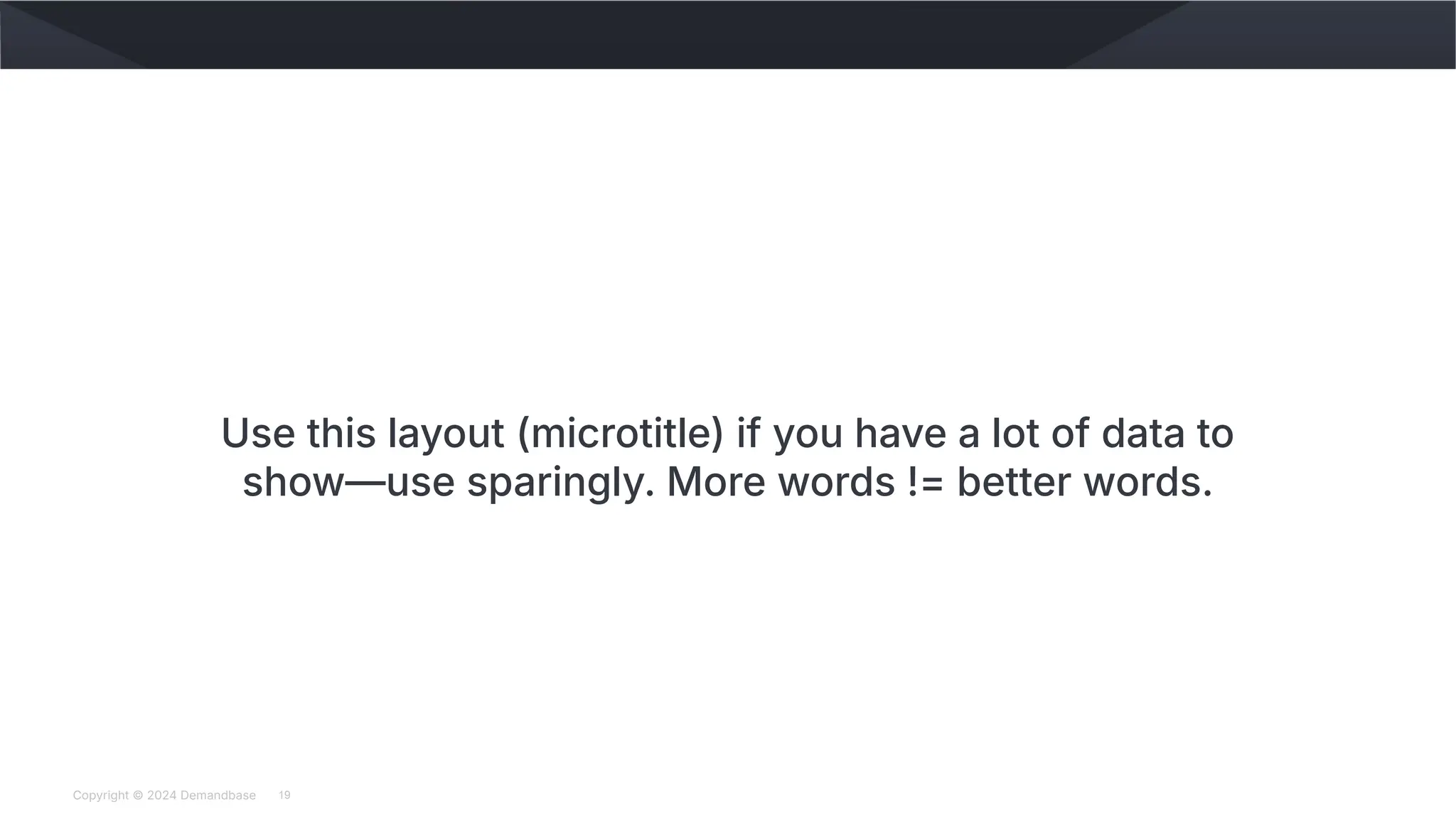 Copyright © 2024 Demandbase
Subtitle
Use this layout (microtitle) if you have a lot of data to
show—use sparingly. More words != better words.
19
 
