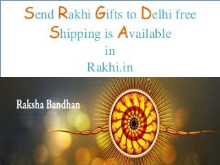 Send Rakhi Gifts to Delhi free
Shipping is Available
in
Rakhi.in
 