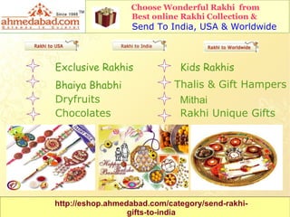 Exclusive Rakhis Bhaiya Bhabhi Dryfruits  Chocolates Kids Rakhis Thalis & Gift Hampers Rakhi Unique Gifts Mithai Choose Wonderful Rakhi  from  Best online Rakhi Collection &  Send To India, USA & Worldwide http://eshop.ahmedabad.com/category/send-rakhi-gifts-to-india 