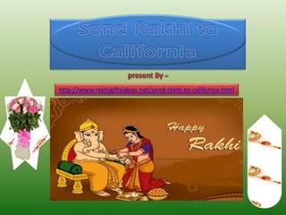 http://www.rakhigiftsideas.net/send-rakhi-to-california.html
 