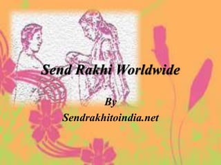 Send Rakhi Worldwide
By
Sendrakhitoindia.net
 