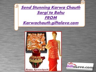Send Stunning Karwa Chauth
Sargi to Bahu
FROM
Karwachauth.giftalove.com
 